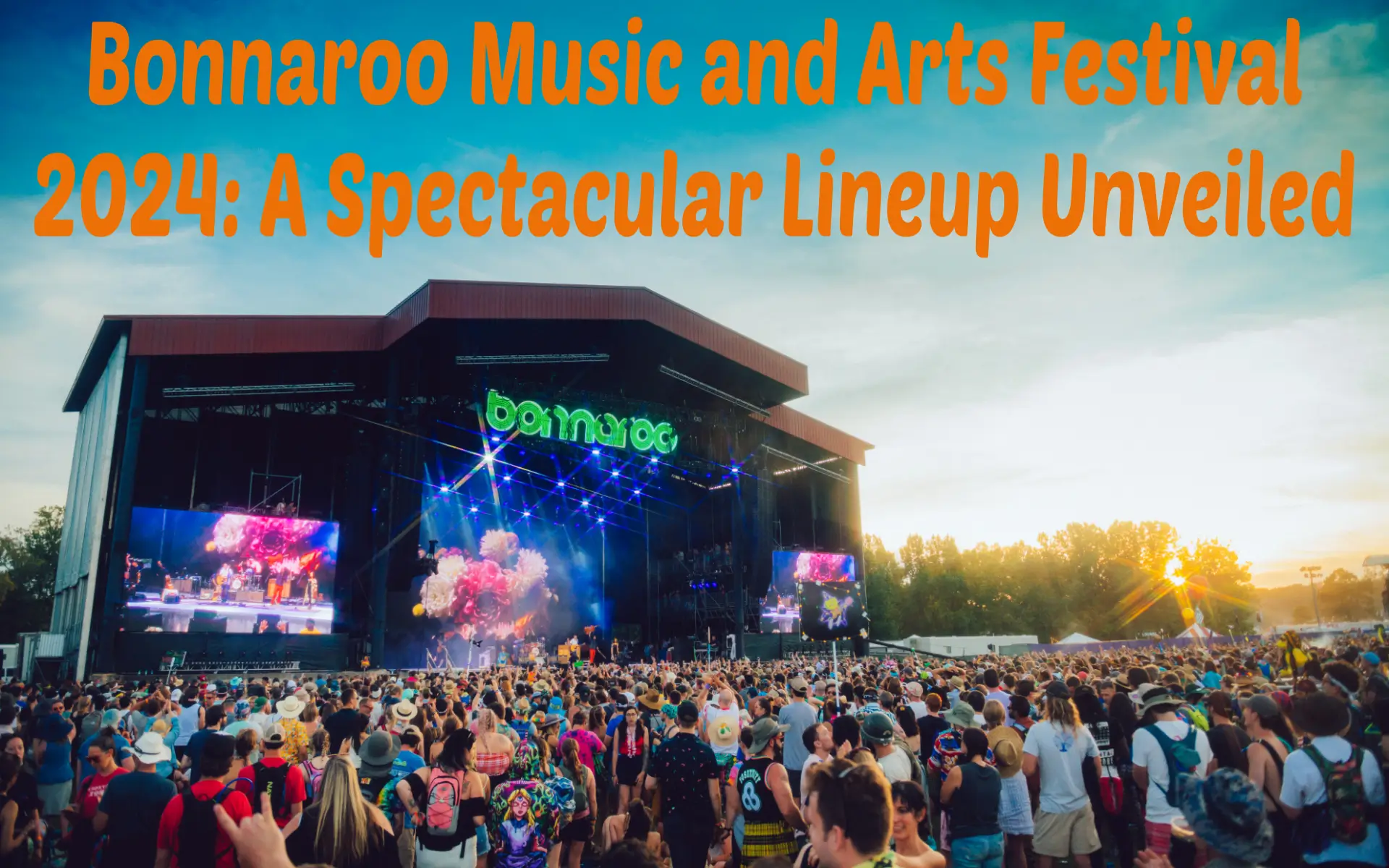 Bonnaroo Music and Arts Festival 2024 A Spectacular Lineup Unveiled