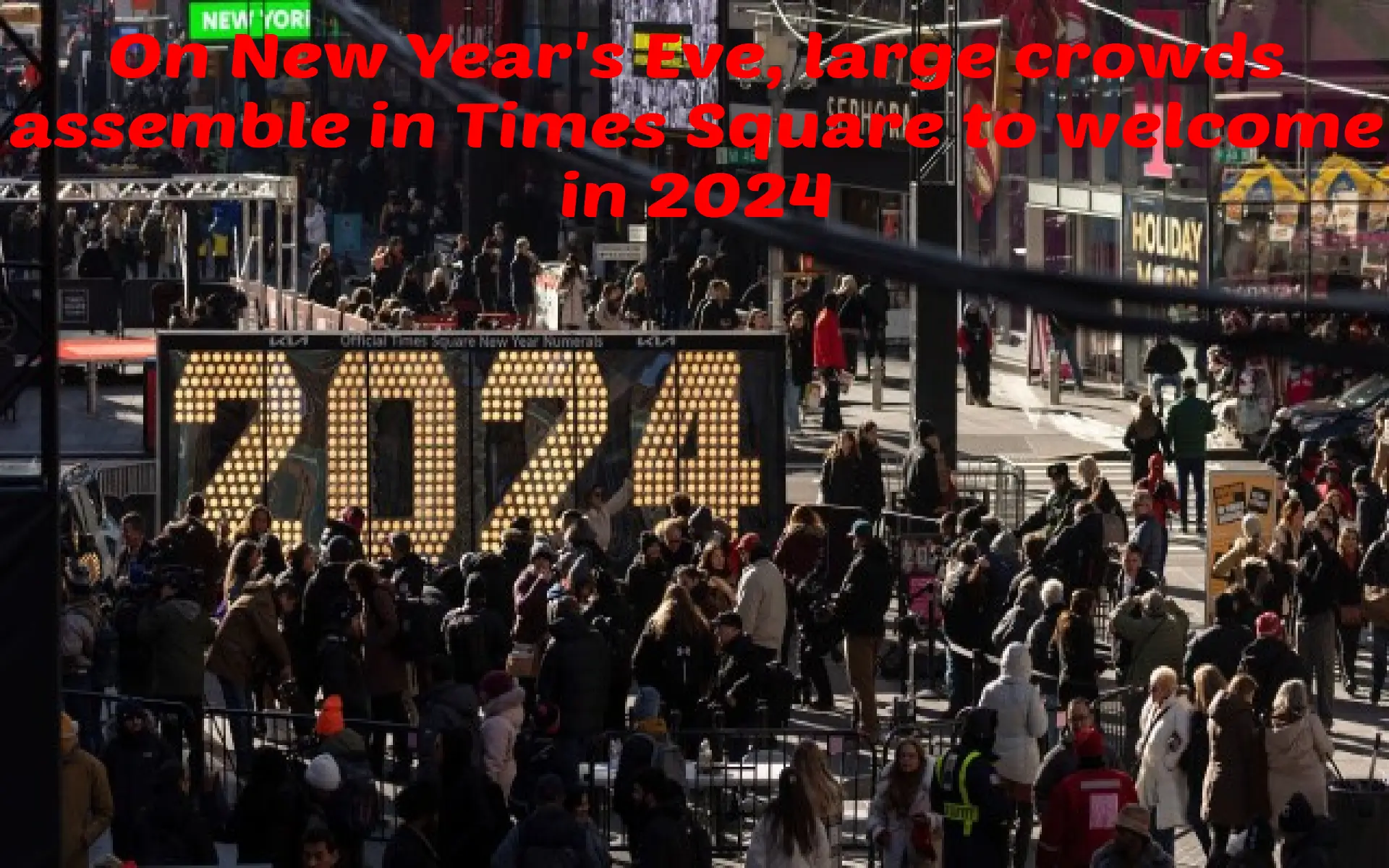 On New Year’s Eve, large crowds assemble in Times Square to welcome in 2024